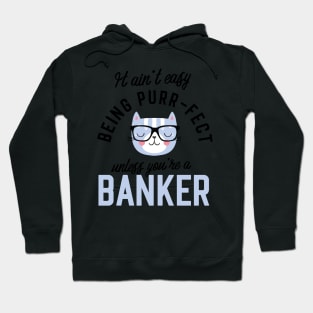 Banker Cat Gifts for Cat Lovers - It ain't easy being Purr Fect Hoodie